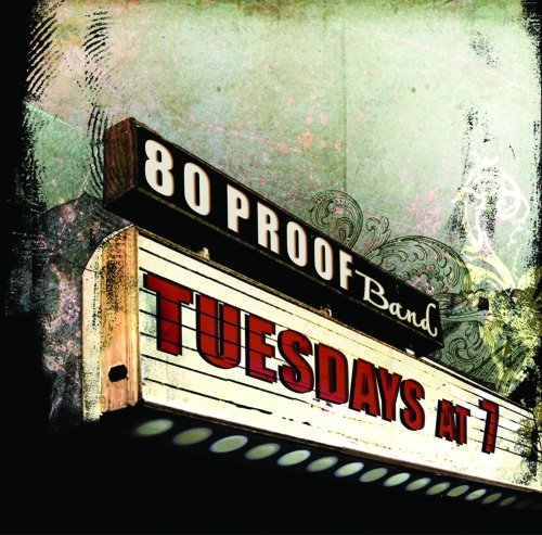 80 Proof Band/Tuesday's At 7