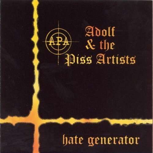 Adolf & The Piss Artists/Hate Generator