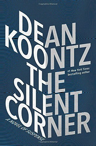 Dean Koontz/The Silent Corner@A Novel of Suspense