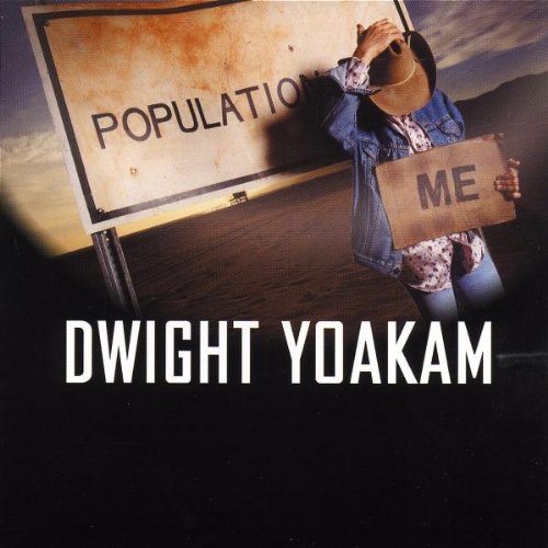 Dwight Yoakam/Population Me