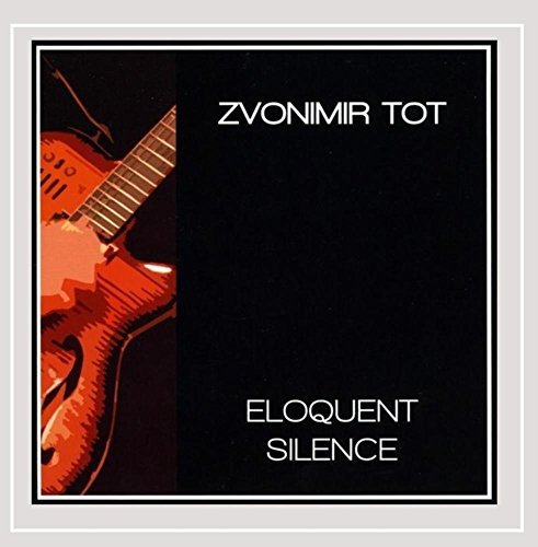 Zvonimir Tot/Eloquent Silence