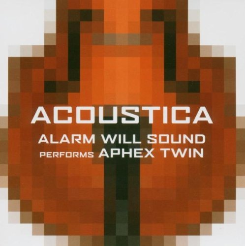 Alarm Will Sound/Acoustica-Music Of Aphex Twin
