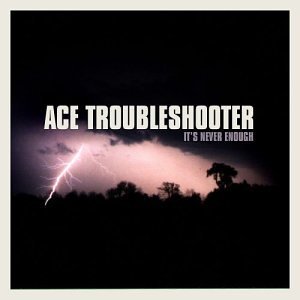 Ace Troubleshooter/It's Never Enough