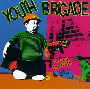 Youth Brigade/To Sell The Truth@To Sell The Truth