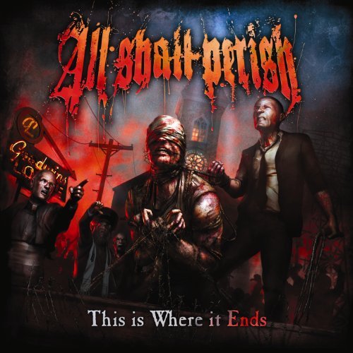 All Shall Perish/This Is Where It Ends