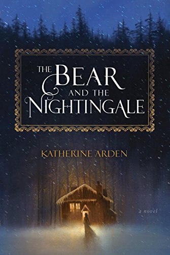 Katherine Arden/The Bear and the Nightingale