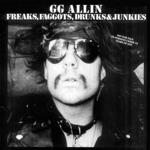 Gg Allin/Freaks Faggots Drunks & Junkies