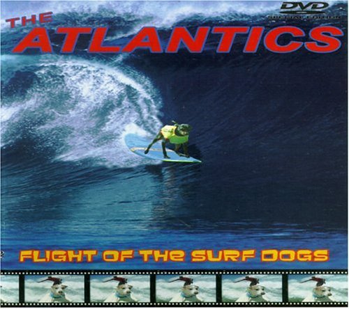 Atlantics/Flight Of The Surf Dogs
