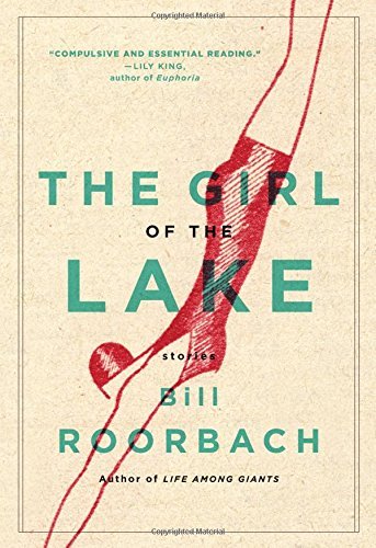 Bill Roorbach/The Girl of the Lake@ Stories