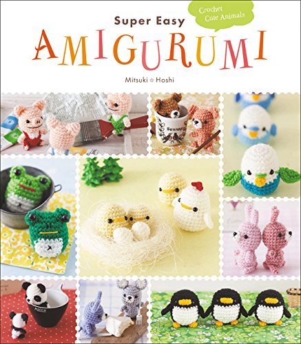 Mitsuki Hoshi/Super Easy Amigurumi@ Crochet Cute Animals