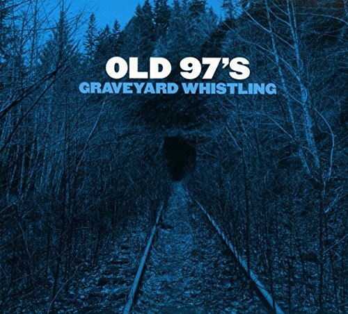 Old 97's/Graveyard Whistling
