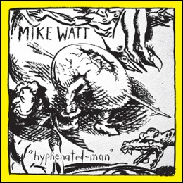 Mike Watt/Hyphenated Man@Indie Exclusive White Vinyl