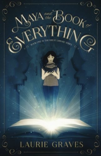 Laurie L. Graves/Maya and the Book of Everything