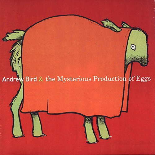 Andrew Bird/Mysterious Production Of Eggs