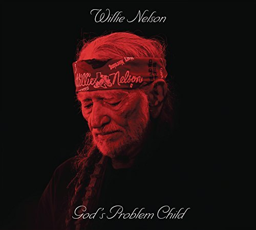 Willie Nelson/God's Problem Child