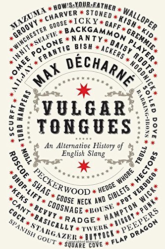 Max Decharne/Vulgar Tongues@ An Alternative History of English Slang