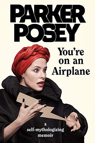 Parker Posey/You're on an Airplane@A Self-Mythologizing Memoir