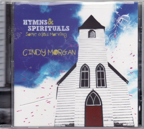 Cindy Morgan - Hymns And Spirituals Some Glad Morn