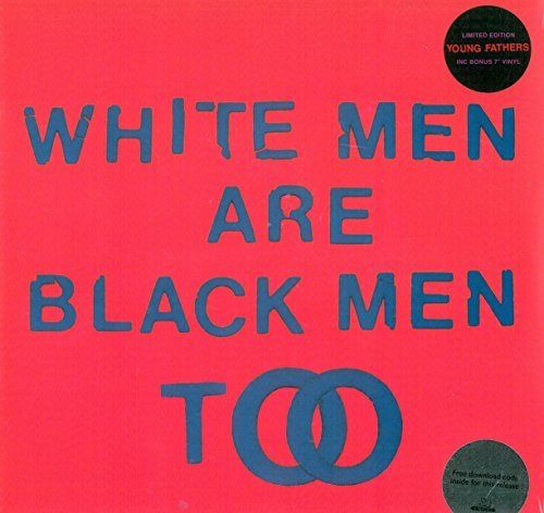 YOUNG FATHERS/WHITE MEN ARE BLACK MEN TOO (INDIE)
