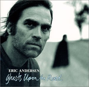 Eric Andersen/Ghosts Upon The Road