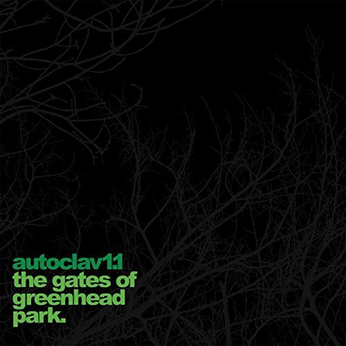 Autoclav 1.1/The Gates Of Greenhead Park