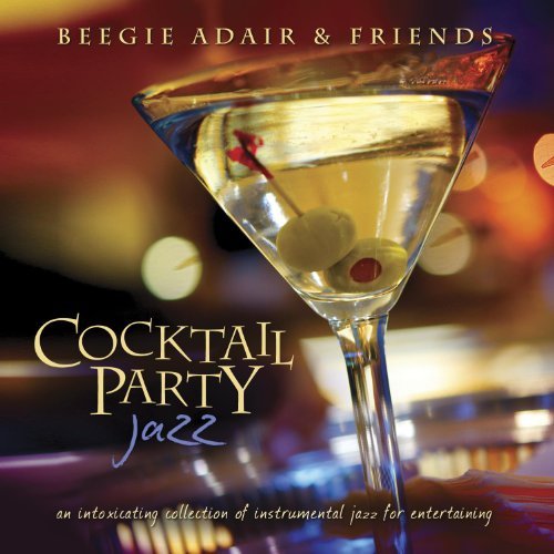 Beegie & Friends Adair/Cocktail Party Jazz...