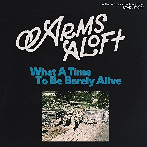 Arms Aloft/What A Time To Be Barely Alive@LP w/ 12pg booklet & DL