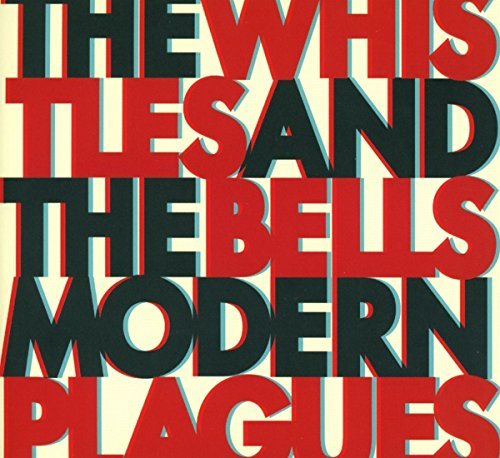 The Whistles & The Bells/Modern Plagues