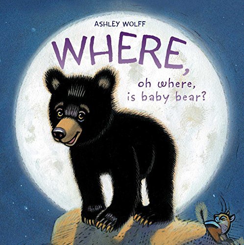 Ashley Wolff/Where, Oh Where, Is Baby Bear?