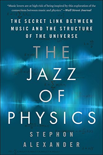 Stephon Alexander/The Jazz of Physics@The Secret Link Between Music and the Structure of the Universe