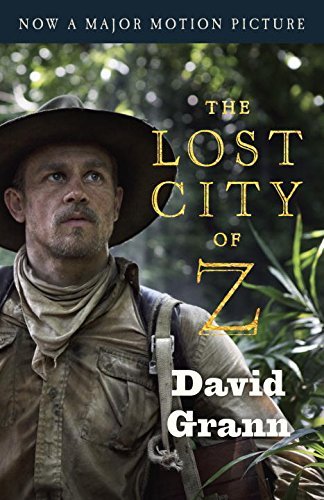 David Grann/The Lost City of Z (Movie Tie-In)@A Tale of Deadly Obsession in the Amazon
