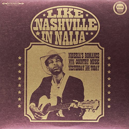 Like Nashville In Naija/Nigeria's Romance With Country Music, Yesterday & Today@2xLP