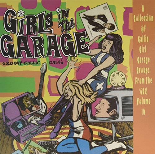 Girls In The Garage/Vol. 10 - Groovy Gallic Gals!
