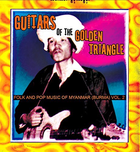 Guitars Of The Golden Triangle: Folk & Pop Music From Myanmar (Burma)/Volume 2@2LP