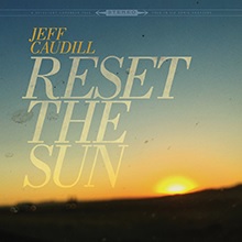 Jeff Caudill/Reset The Sun