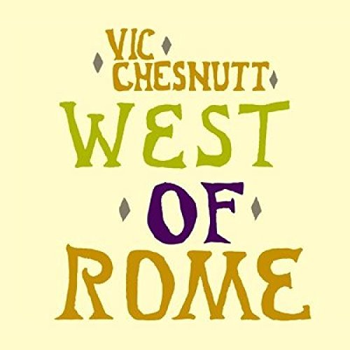 Vic Chesnutt/West Of Rome@2 LP, 180 Gram@Record Store Day Exclusive