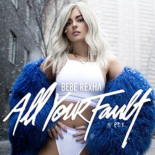 Bebe Rexha/All Your Fault Part 1@Explicit