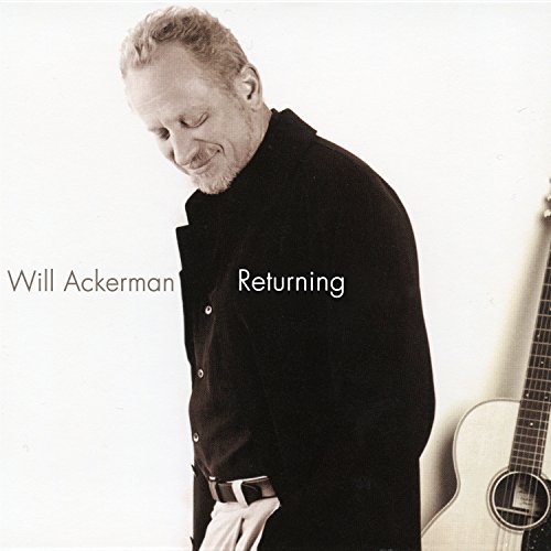 Will Ackerman/Returning: Pieces For Guitar 1970-2004