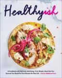 Lindsay Maitland Hunt Healthyish A Cookbook With Seriously Satisfying Truly Simpl 