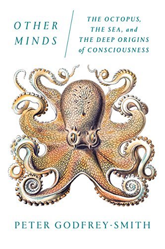 Peter Godfrey-Smith/Other Minds@The Octopus, the Sea, and the Deep Origins of Consciousness
