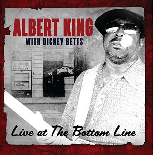 Albert King With Dickey Betts/Live At The Bottom Line