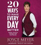 Joyce Meyer 20 Ways To Make Every Day Better Lib E Simple Practical Changes With Real Results 