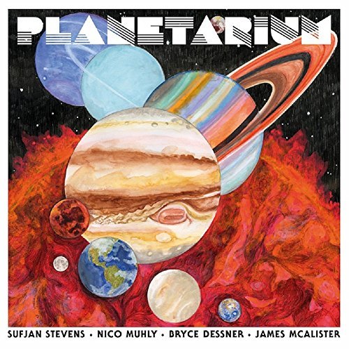 Sufjan Stevens, Bryce Dessner, Nico Muhly, James McAlister/Planetarium
