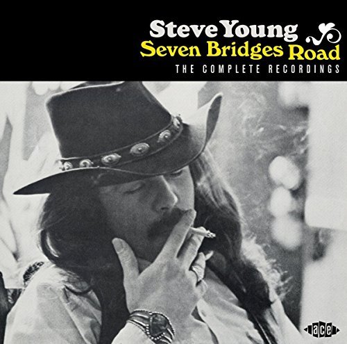 Steve Young/Seven Bridges Road: Complete Recordings@Import-Gbr
