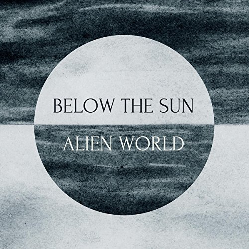 Below The Sun/Alien World@Import-Gbr