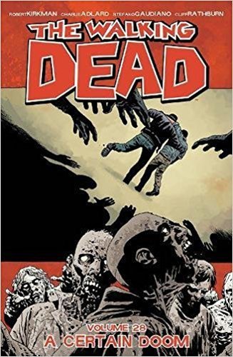 Robert Kirkman/The Walking Dead Volume 28@A Certain Doom