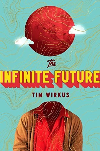 Tim Wirkus/The Infinite Future
