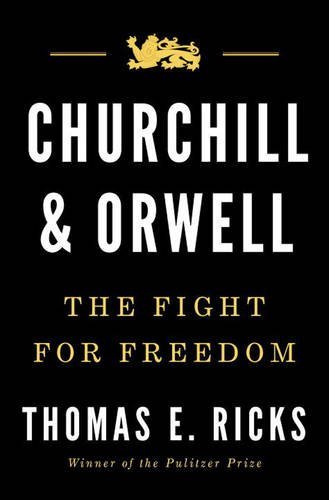 Thomas E. Ricks/Churchill and Orwell@ The Fight for Freedom