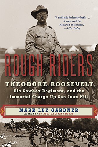 Mark Lee Gardner/Rough Riders@Theodore Roosevelt, His Cowboy Regiment, and the