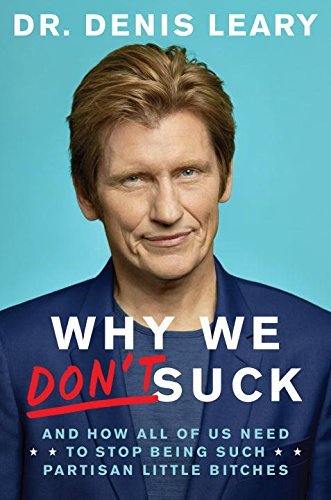 Denis Leary/Why We Don't Suck@And How All of Us Need to Stop Being Such Partisan Little Bitches